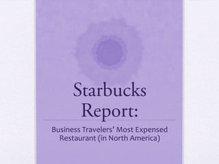 Business Travelers’ Most Expensed
Restaurant (in North America)
 