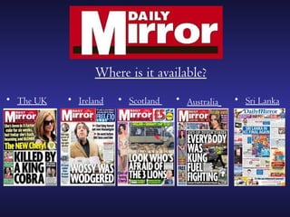 Where is it available?
• The UK   • Ireland   • Scotland   • Australia   • Sri Lanka
 