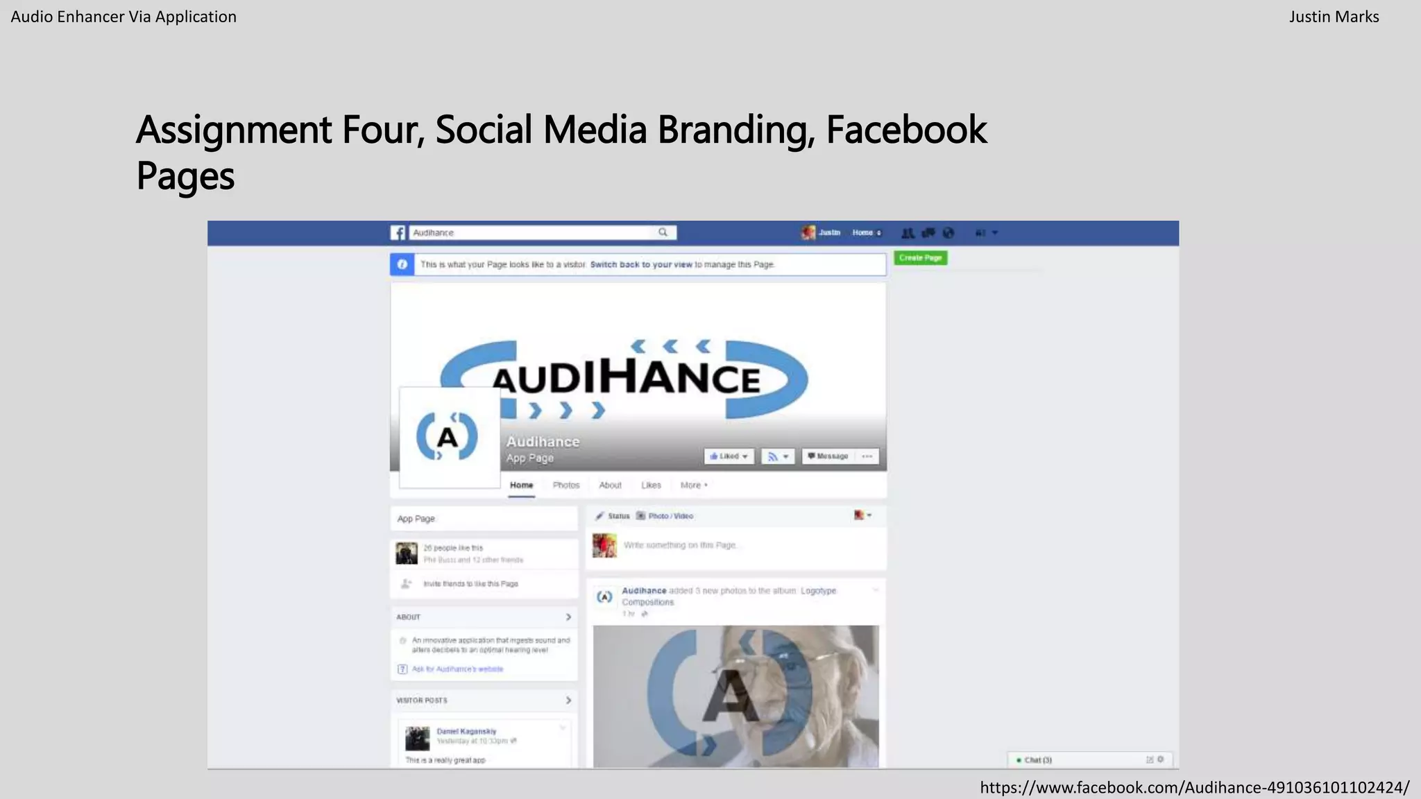 Audio Enhancer Via Application Justin Marks
Assignment Four, Social Media Branding, Facebook
Pages
https://www.facebook.com/Audihance-491036101102424/
 