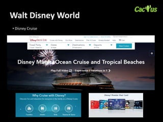 Walt Disney World
• Disney Cruise
 