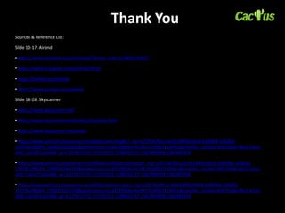 Thank You
Sources & Reference List:
Slide 10-17: Airbnd
• https://www.facebook.com/airbnbuk/?brand_redir=324826532457
• https://www.instagram.com/airbnb/?hl=pt
• https://twitter.com/airbnb
• https://www.youtube.com/airbnb
Slide 18-28: Skyscanner
• https://www.skyscanner.net/
• https://www.skyscanner.net/guides/all-guides.html
• https://www.skyscanner.net/media
• https://www.partners.skyscanner.net/data/travel-insight?_mp=17073bcffbca-0c9318496cb0c8-b383f66-100200-
17073bcffbd94_1588501562892&preferences=c1ad23f98dec4ecf9276349b71164fce&traveller_context=85031ed4-8bc2-41ad-
afd2-1a5c671a2e96&_ga=2.229317722.715702251.1588501527-1367904998.1582489704
• https://www.partners.skyscanner.net/affiliates/affiliate-products?_mp=17073bcffbca-0c9318496cb0c8-b383f66-100200-
17073bcffbd94_1588501564718&preferences=c1ad23f98dec4ecf9276349b71164fce&traveller_context=85031ed4-8bc2-41ad-
afd2-1a5c671a2e96&_ga=2.229317722.715702251.1588501527-1367904998.1582489704
• https://www.partners.skyscanner.net/affiliates/travel-apis?_mp=17073bcffbca-0c9318496cb0c8-b383f66-100200-
17073bcffbd94_1588501565748&preferences=c1ad23f98dec4ecf9276349b71164fce&traveller_context=85031ed4-8bc2-41ad-
afd2-1a5c671a2e96&_ga=2.229317722.715702251.1588501527-1367904998.1582489704
 