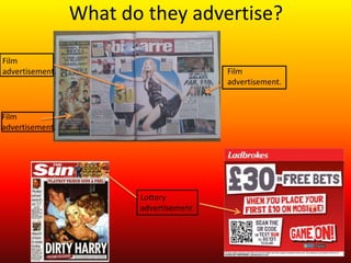 What do they advertise?

Film
advertisement.                          Film
                                        advertisement.


Film
advertisement.




                        Lottery
                        advertisement
 
