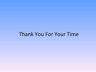 Thank You For Your Time
 