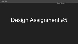 Design Assignment #5
Kevin Tran
Digital Design
 