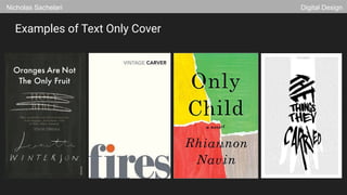 Examples of Text Only Cover
Nicholas Sachelari Digital Design
 