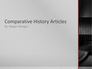 Comparative History Articles	 By: Megan Morgan 