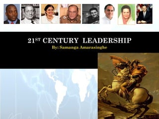 Masters in leadership MLDR 670
21ST CENTURY LEADERSHIP
         Assignment 7.1
      By: Samanga Amarasinghe
 