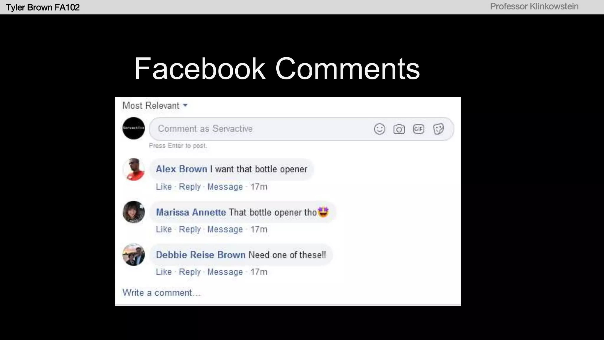 Tyler Brown FA102 Professor Klinkowstein
Facebook Comments
 