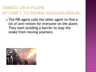  The FBI agent calls the other agent to find a
 lot of anti-venom for everyone on the plane.
 They start building a barrier to stop the
 snake from moving anymore.
 