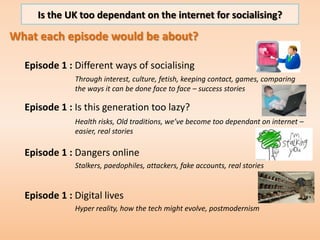 Is the UK too dependant on the internet for socialising?

Audience Feedback                                               ...