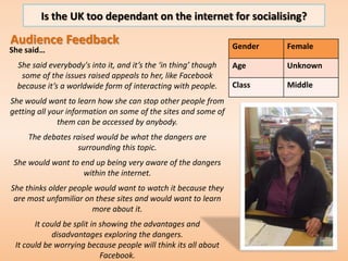 Is the UK too dependant on the internet for socialising?

Audience Feedback                                               ...