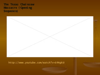 The Texas Chainsaw Massacre (Opening Sequence) http://www.youtube.com/watch?v=E4RgkSMXyLY   