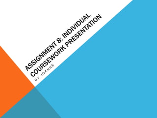 Assignment #8 Individual Presentations (Draft 1) | PPT