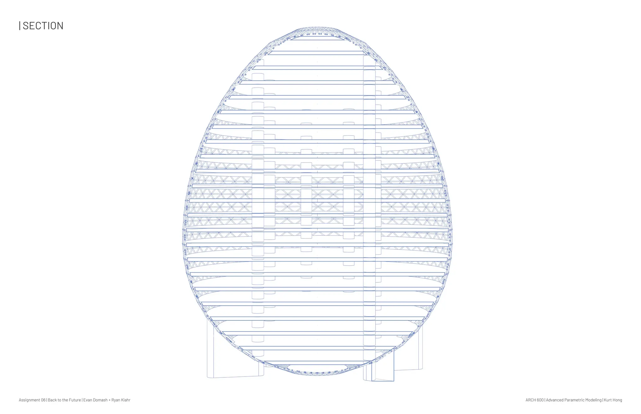 Assignment 06 | Back to the Future | Evan Domash + Ryan Klahr ARCH 600 | Advanced Parametric Modeling | Kurt Hong
| SECTION
 
