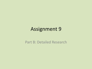 Assignment 9 
Part B: Detailed Research 
 