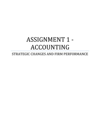 ASSIGNMENT 1 ‐
ACCOUNTING
STRATEGIC CHANGES AND FIRM PERFORMANCE
 