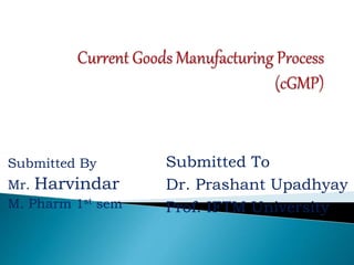 Submitted By
Mr. Harvindar
M. Pharm 1st sem
Submitted To
Dr. Prashant Upadhyay
Prof. IFTM University
 