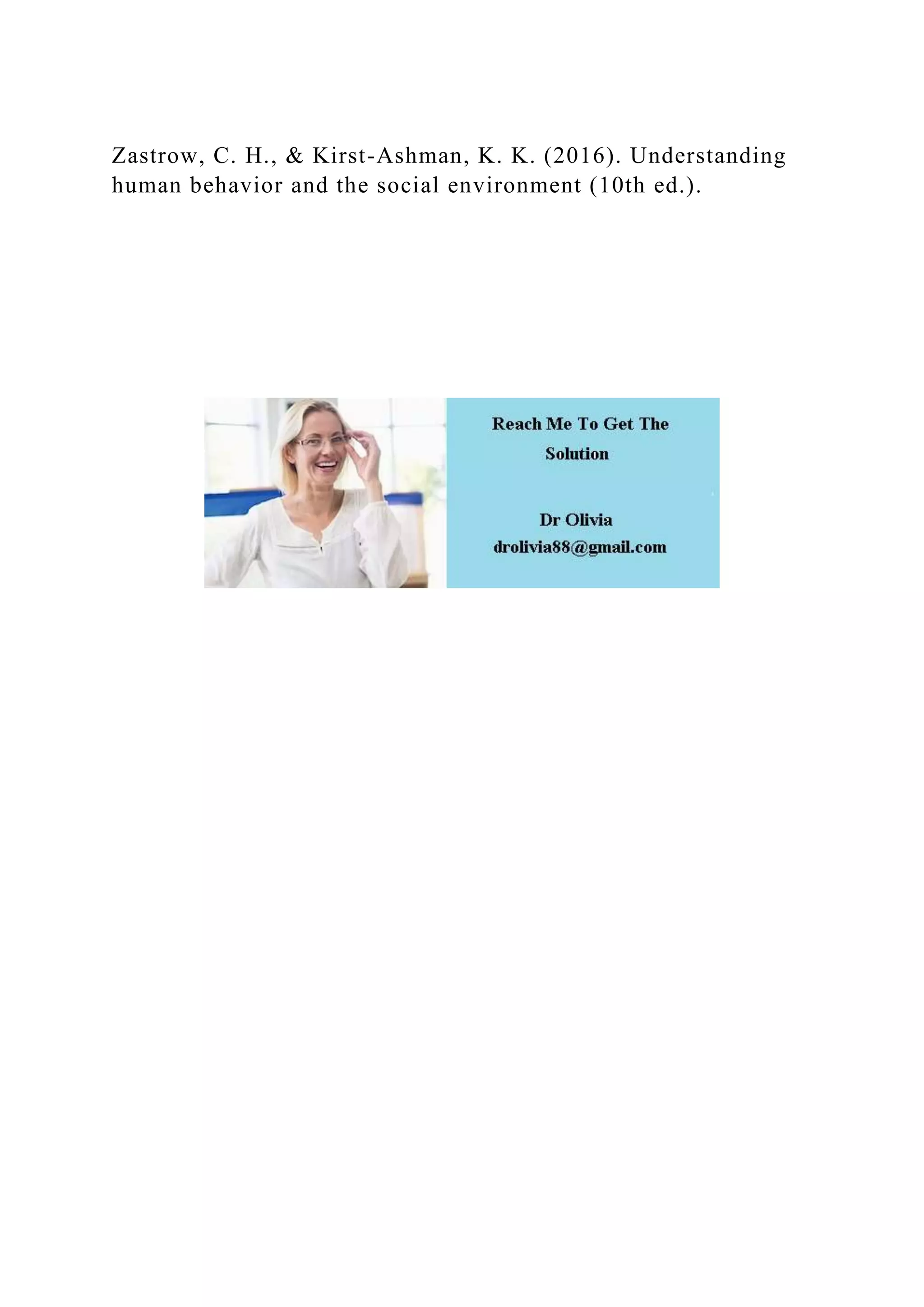 Zastrow, C. H., & Kirst-Ashman, K. K. (2016). Understanding
human behavior and the social environment (10th ed.).
 