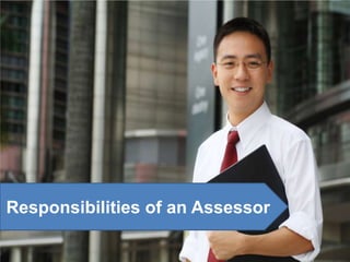 Responsibilities of an Assessor
 