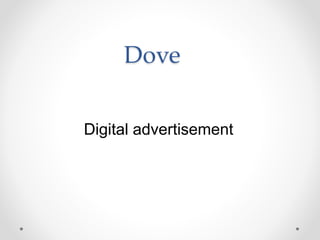 Dove
Digital advertisement
 