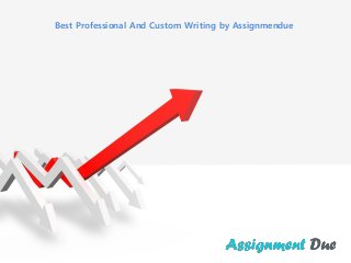 Best Professional And Custom Writing by Assignmendue
 