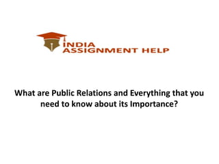 What are Public Relations and Everything that you
need to know about its Importance?
 