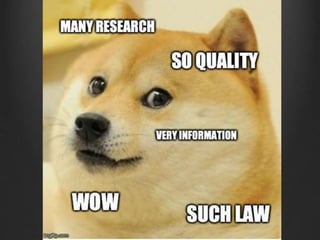 Research
How wide; how deep; what quality…
 