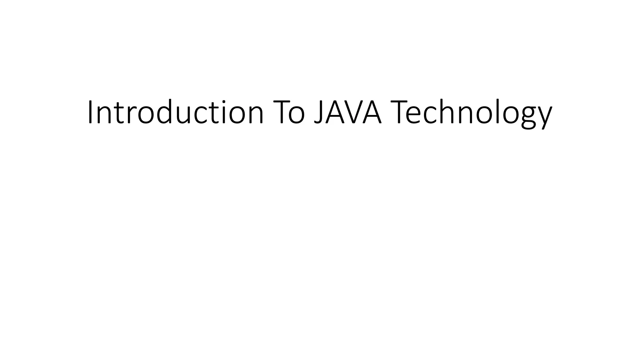 Introduction To JAVA Technology
 