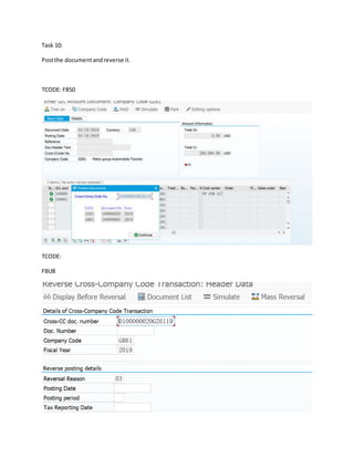Task 10:
Postthe documentandreverse it.
TCODE: FB50
TCODE:
FBU8
 