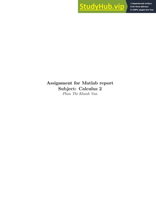 Assignment for Matlab report
Subject: Calculus 2
Phan Thi Khanh Van
 