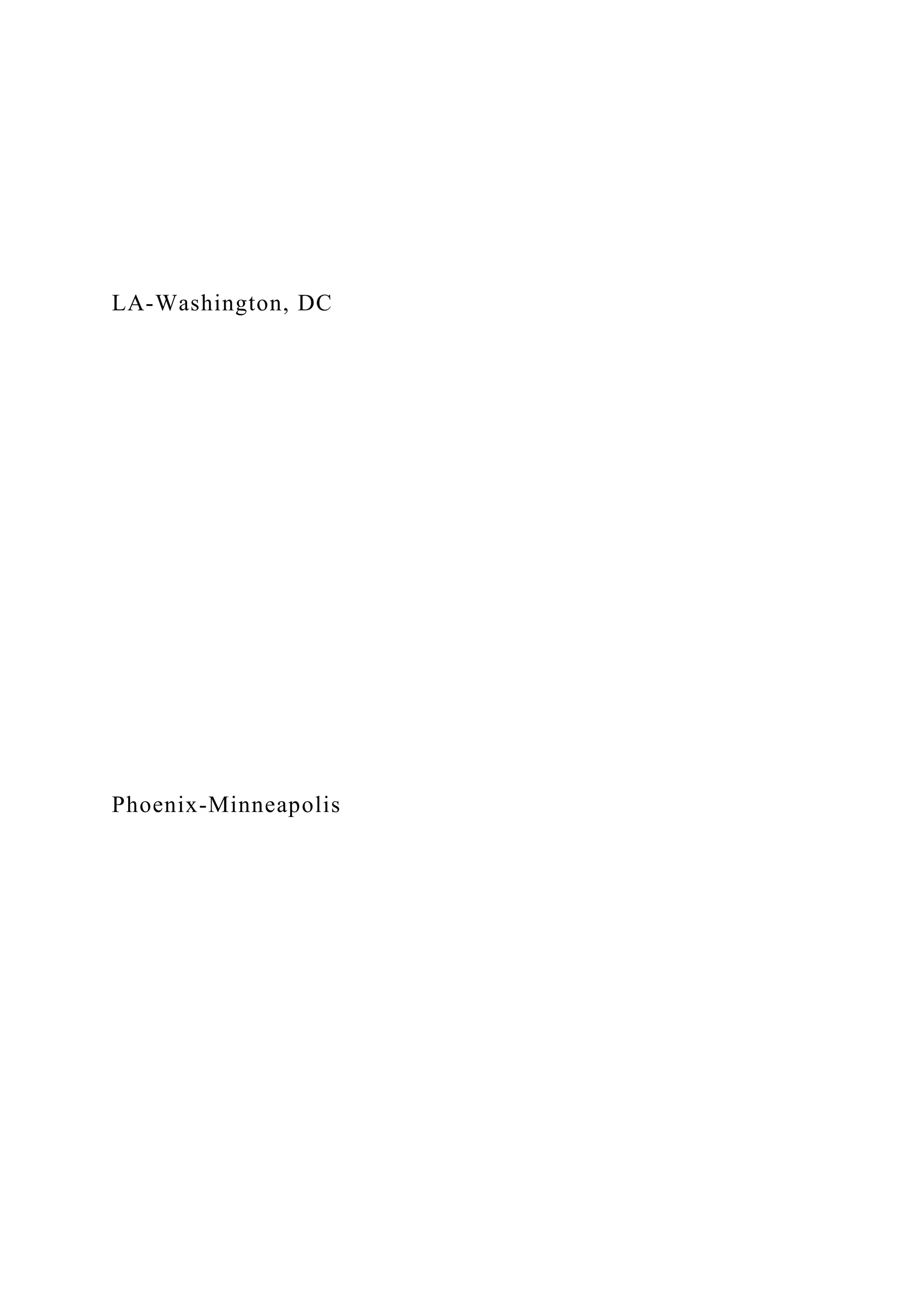 LA-Washington, DC
Phoenix-Minneapolis
 