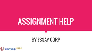 ASSIGNMENT HELP
BY ESSAY CORP
 