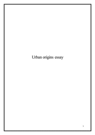 1
Urban origins essay
 