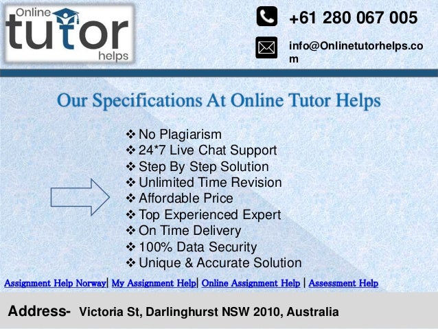 info@Onlinetutorhelps.co
m
+61 280 067 005
Address- Victoria St, Darlinghurst NSW 2010, Australia
Our Specifications At Online Tutor Helps
Assignment Help Norway| My Assignment Help| Online Assignment Help | Assessment Help
No Plagiarism
24*7 Live Chat Support
Step By Step Solution
Unlimited Time Revision
Affordable Price
Top Experienced Expert
On Time Delivery
100% Data Security
Unique & Accurate Solution
 