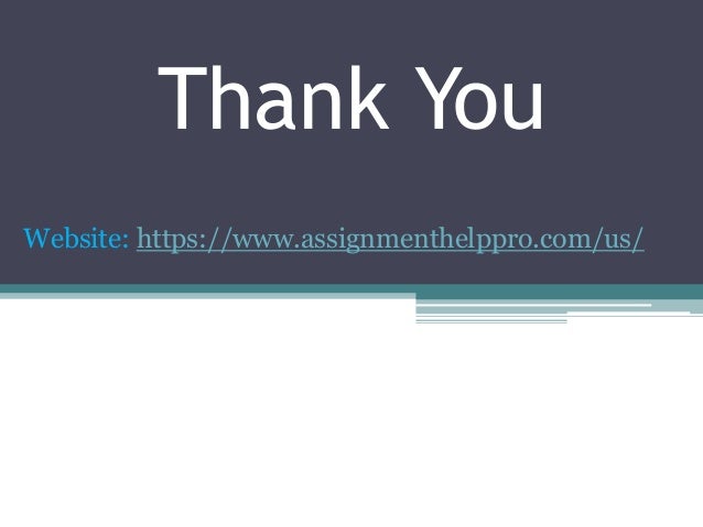 Thank You
Website: https://www.assignmenthelppro.com/us/
 