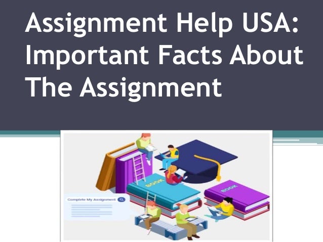 Assignment Help USA:
Important Facts About
The Assignment
 