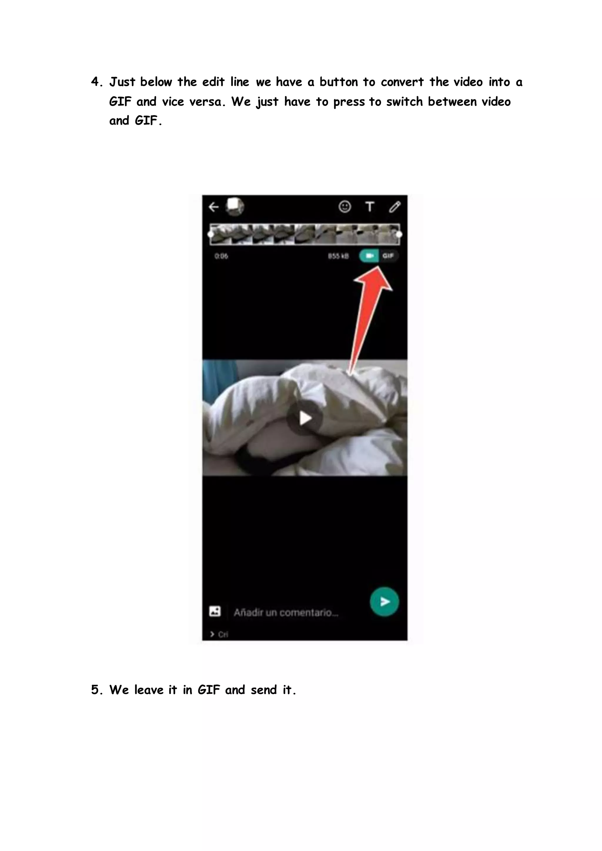 4. Just below the edit line we have a button to convert the video into a
GIF and vice versa. We just have to press to switch between video
and GIF.
5. We leave it in GIF and send it.
 