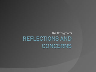 The GTD group’s
 