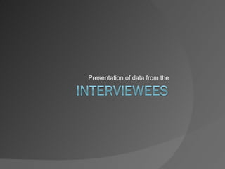 Presentation of data from the
 