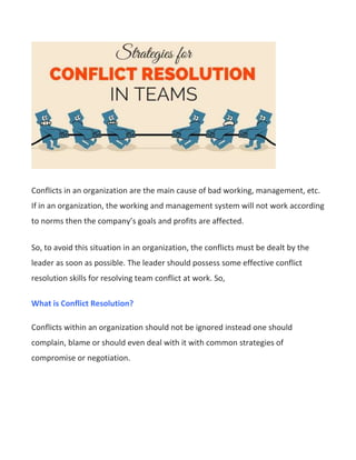 Conflicts in an organization are the main cause of bad working, management, etc.
If in an organization, the working and ma...