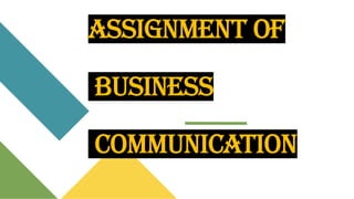 Assignment of
business
communication
 