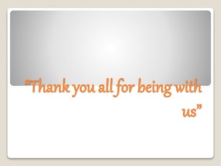 “Thank you all for being with
us”
 