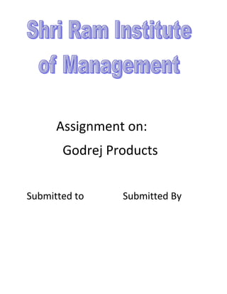 Assignment on:
       Godrej Products


Submitted to    Submitted By
 