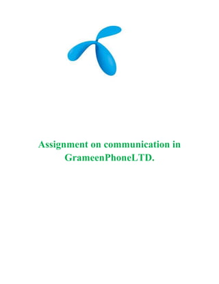 Assignment on communication in
GrameenPhoneLTD.
 
