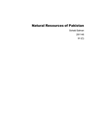 Natural Resources of Pakistan
Sohaib Salman
281146
91 (C)
 