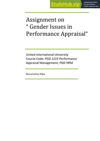 Assignment on
“ Gender Issues in
Performance Appraisal“
United International University
Course Code: PGD 1223 Performance
Appraisal Management, PGD HRM
Nurunnahar Dipa
 
