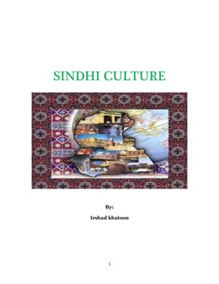 1
SINDHI CULTURE
By:
Irshad khatoon
 
