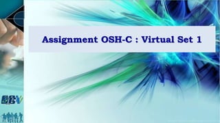 Assignment OSH-C : Virtual Set 1
 