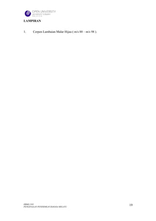 LAMPIRAN


1.     Cerpen Lambaian Malar Hijau ( m/s 88 – m/s 98 ).




HBML1103                                                  19
PENGENALAN PENDIDIKAN BAHASA MELAYU
 
