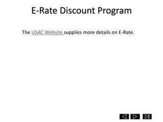 E-Rate Discount Program

The USAC Website supplies more details on E-Rate.
 